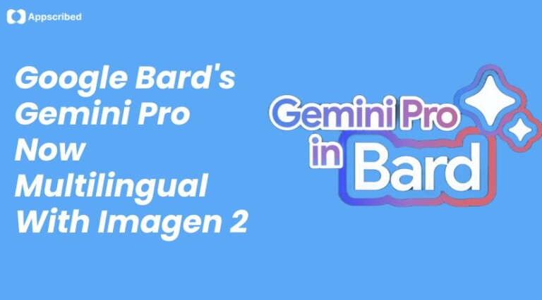 Google Bard's Gemini Pro Now Multilingual With Imagen 2