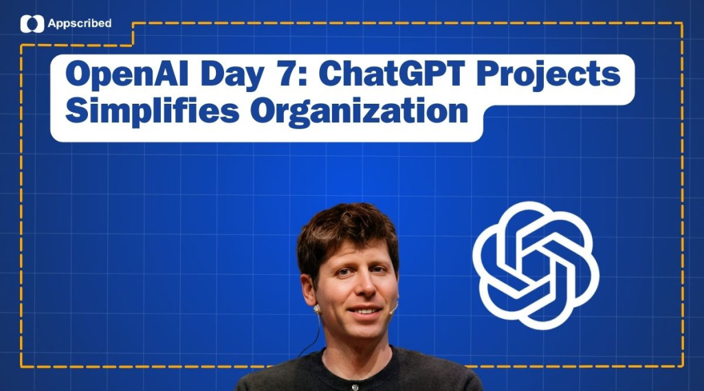 OpenAI Day 7 ChatGPT Projects Simplifies Organization