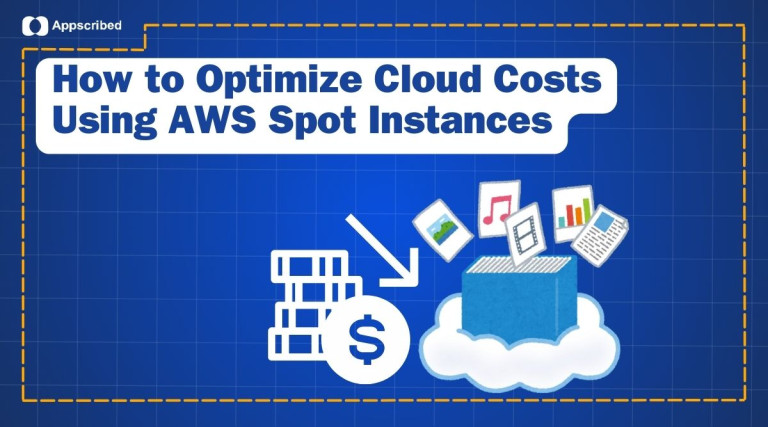 How to Optimize Cloud Costs Using AWS Spot Instances