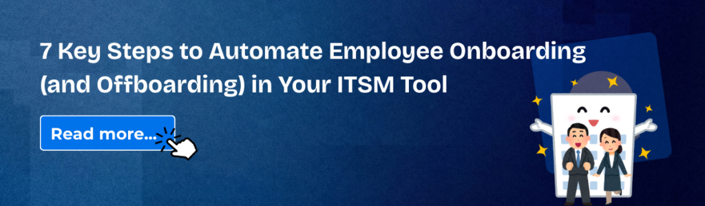 7 Key Steps to Automate Employee Onboarding (and Offboarding) in Your ITSM Tool using Immutiq itsm